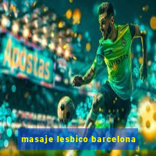 masaje lesbico barcelona